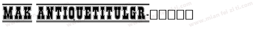 MAK AntiqueTitulGr字体转换